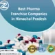 Best Pharma Franchise Companies in Himachal Pradesh