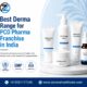 Best Derma Range for PCD Pharma Franchise in India
